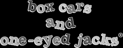 BOX CARS AND ONE-EYED JACKS